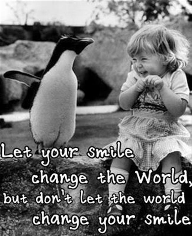 let-your-smile-change-the-world-do-not-let-the-world-change-your-smile-fun-quotes.jpg